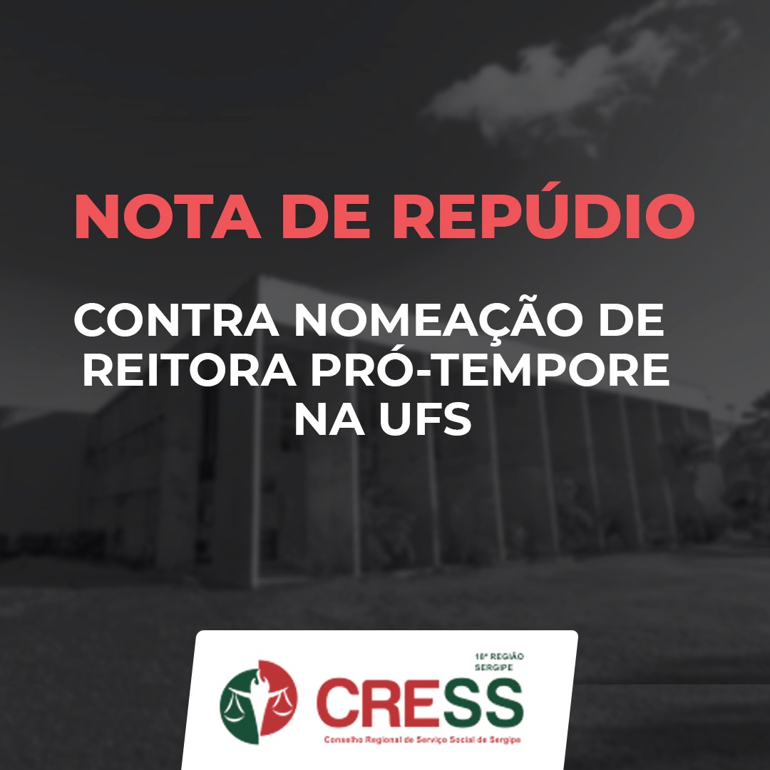 NOTA DE REPÚDIO: CRESS Sergipe repudia nomeação de reitora pró-tempore da UFS