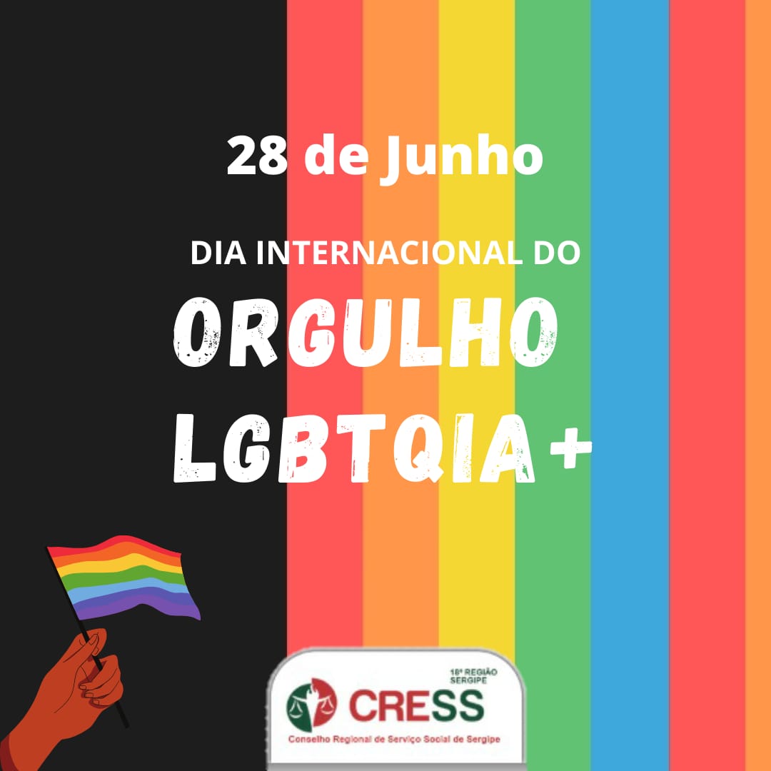 28 de Junho – Dia Internacional do Orgulho LGBTQIA+: A luta pelos direitos e combate à violência contra a população LGBT também é do Serviço Social