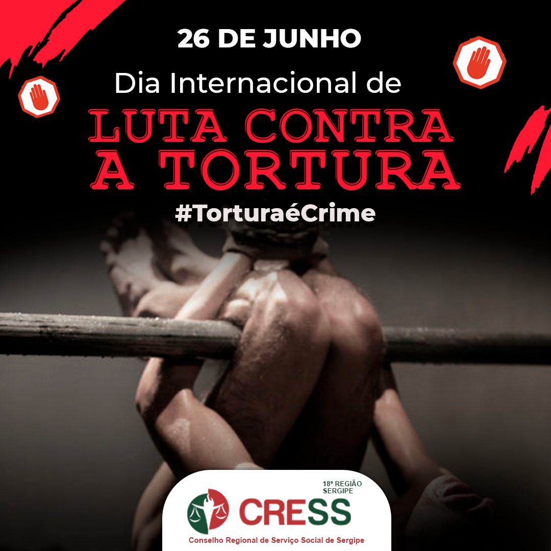 26 de junho – Dia Internacional de Luta contra a Tortura