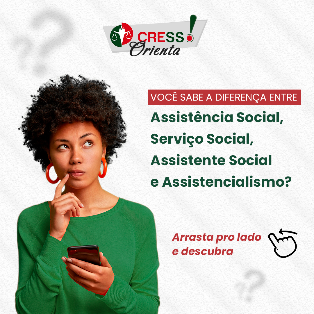 CRESS orienta: Diferença entre Assistência Social, Serviço Social, Assistente Social e Assistencialismo