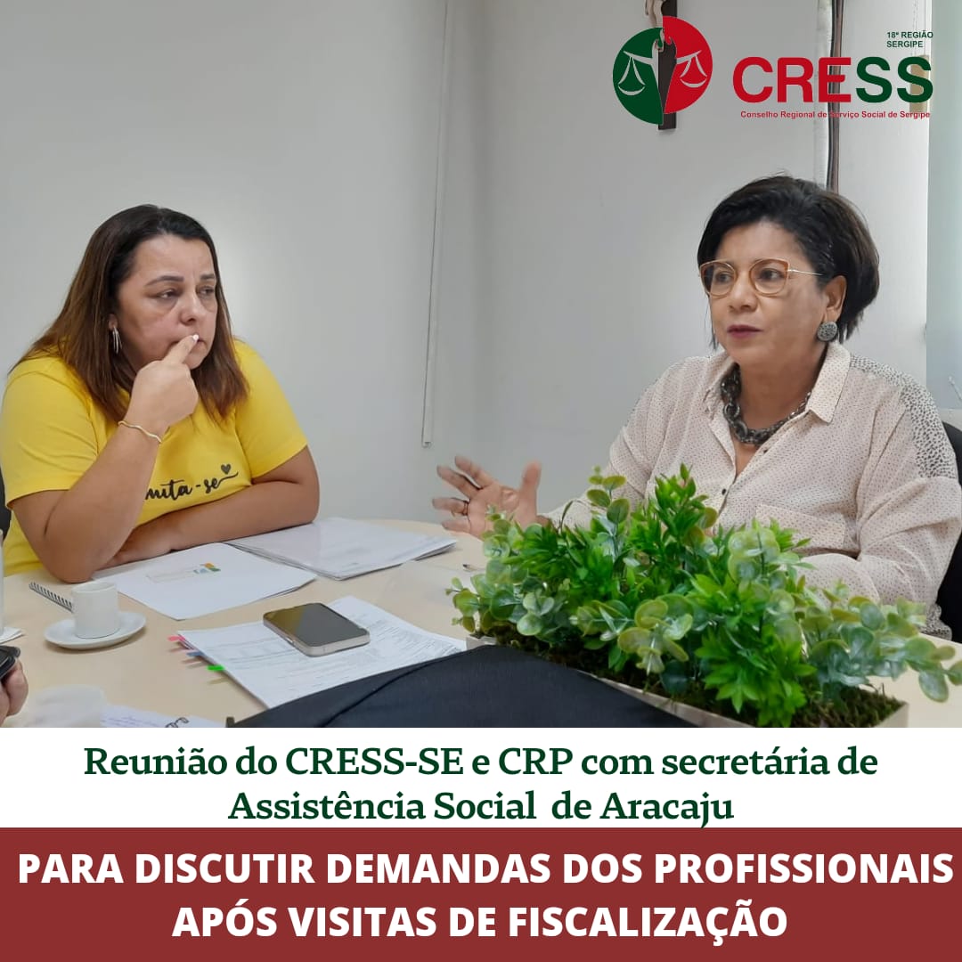 CRESS-SE e CRP se reúnem com secretária de Assistência Social de Aracaju sobre demandas dos profissionais e estruturas dos equipamentos