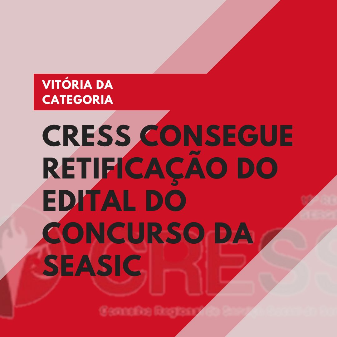 Vitória da Categoria: CRESS consegue Retificação do Edital do Concurso da SEASIC