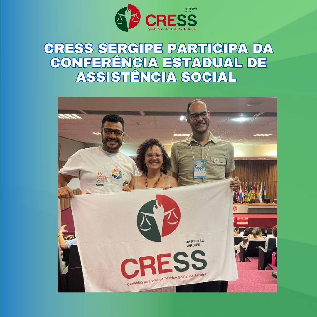 CRESS Sergipe participa da Conferência Estadual de Assistência Social e reforça defesa de condições dignas de trabalho e valorização profissional