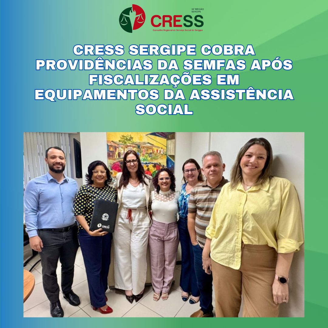 CRESS Sergipe cobra providências da Semfas após fiscalizações em equipamentos da assistência social