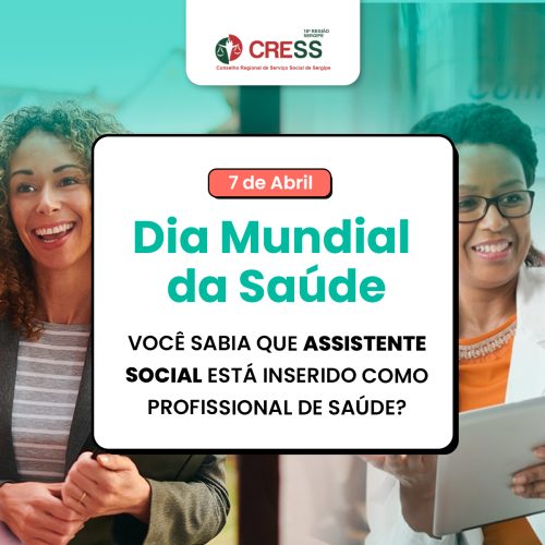 Dia Mundial da Saúde: CRESS-SE ressalta que assistente social está inserido como profissional de saúde