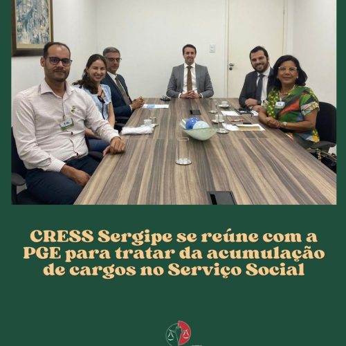 CRESS Sergipe se reúne com a PGE para tratar da acumulação de cargos no Serviço Social