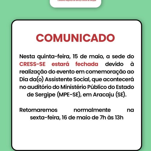 Comunicado: Dia 15 de maio a sede do CRESS Sergipe estará fechada