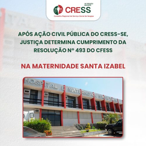 Após Ação Civil pública do CRESS-SE, justiça determina cumprimento da Resolução Nº 493 do CFESS na Maternidade Santa Izabel