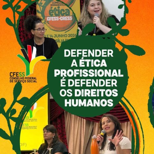 Zelar pela ética profissional é defender os direitos humanos
