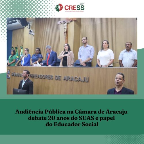 Audiência Pública na Câmara de Aracaju debate 20 anos do SUAS e papel do Educador Social