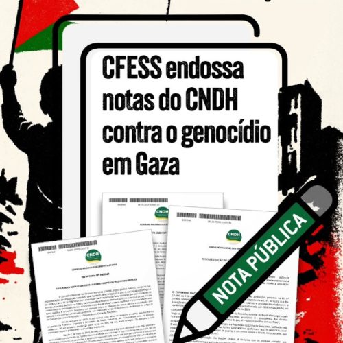 Sem justiça, sem paz! CFESS endossa notas do CNDH contra o genocídio em Gaza