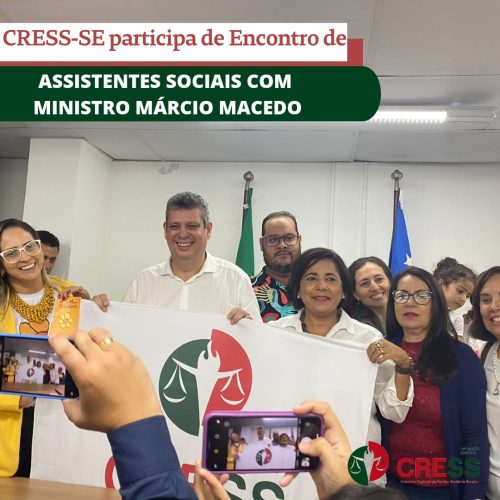 CRESS-SE participa de Encontro do ministro Márcio Macedo com movimentos sociais