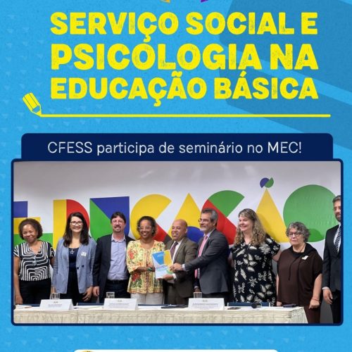 Serviço Social e Psicologia na Educação Básica: CFESS participa de evento no MEC