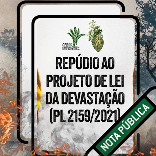 CFESS divulga nota de repúdio ao Projeto de Lei da Devastação (PL 2159/2021)