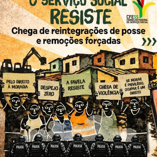 Reintegrações de posse e remoções forçadas: o Serviço Social não se cala!