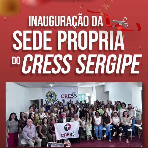 CRESS Sergipe inaugura sede própria e celebra conquista histórica após 43 anos