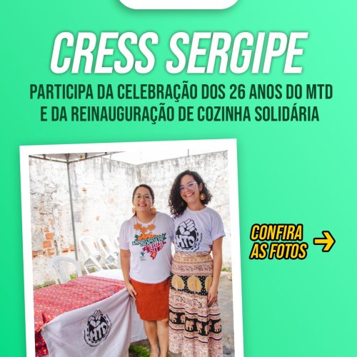 CRESS Sergipe participa da celebração dos 26 anos do MTD e da reinauguração de Cozinha Solidária