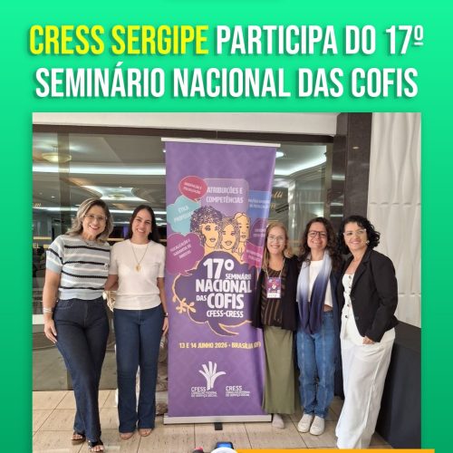 Sergipe participa do 17º Seminário Nacional das COFIs (CFESS-CRESS)
