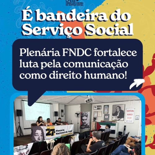 É bandeira do Serviço Social: Plenária FNDC fortalece luta pela comunicação como direito humano!