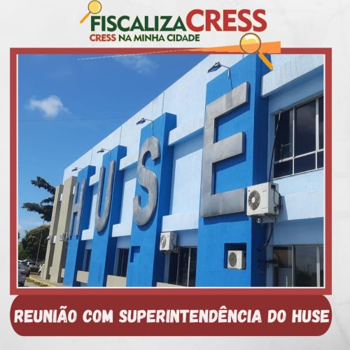 CRESS-SE realiza reunião com superintendência do HUSE sobre as condições de trabalho dos/as assistentes sociais